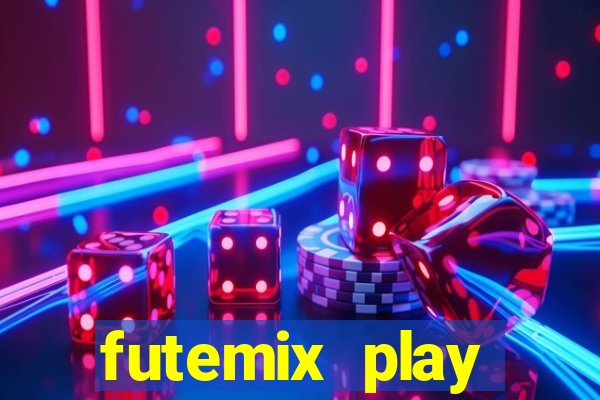 futemix play futebol ao vivo